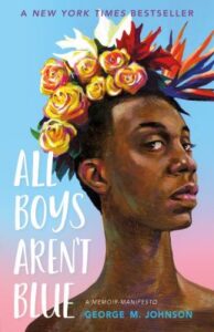 All Boys Aren't Blue: A Memoir-Manifesto by George M. Johnson