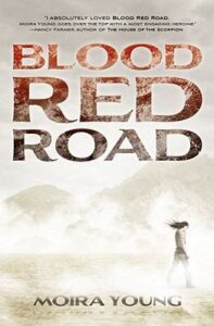 Blood red road by Moira Young (book 1 of Dustlands series)