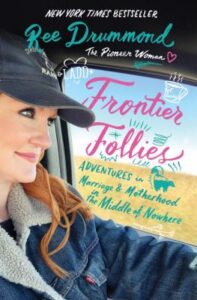 Frontier follies : adventures in marriage & motherhood in the middle of nowhere by Ree Drummond ; hand-lettering and illustrations by Joel Holland