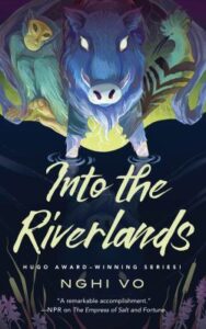 Into the Riverlands by Nghi Vo