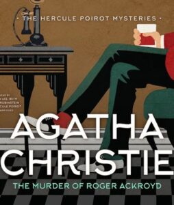 The murder of Roger Ackroyd by Agatha Christie