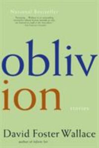 Oblivion : stories by David Foster Wallace