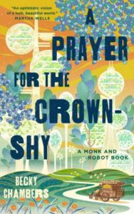 A Prayer for the Crown-Shy by Becky Chambers