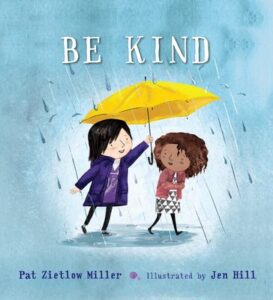 Be kind / Pat Zietlow Miller ; illustrated by Jen Hill