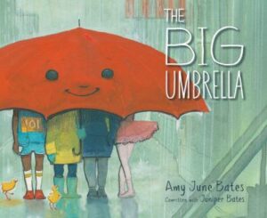 The big umbrella / Amy June Bates ; cowritten with Juniper Bates