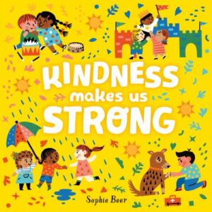 Kindness makes us strong / Sophie Beer