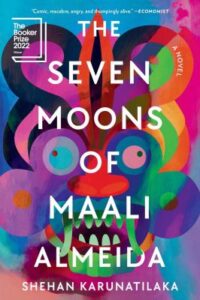 The seven moons of Maali Almeida : a novel by Shehan Karunatilaka