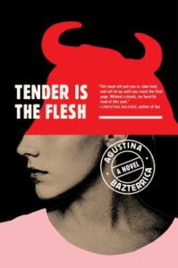 Tender is the flesh : a novel / Agustina Bazterrica ; translated from the Spanish by Sarah Moses