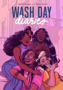 Wash day diaries / written by Jamila Rowser ; art by Robyn Smith ; colors by Robyn Smith, Bex Glendining and Kazimir Lee