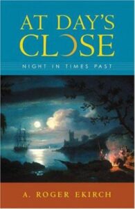 At day's close : night in times past / A. Roger Ekirch
