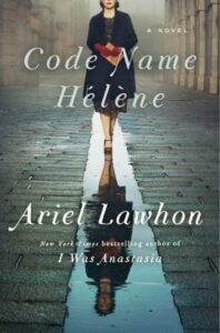 Code name Hélène : a novel by Ariel Lawhon