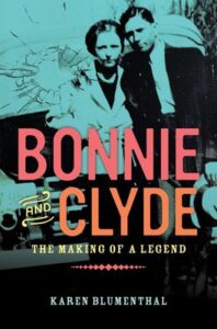 Bonnie and Clyde : the making of a legend by Karen Blumenthal