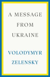 A message from Ukraine : speeches, 2019-2022 by Volodymyr Zelensky