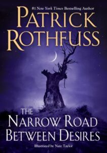 The narrow road between desires by Patrick Rothfuss ; illustrations by Nate Taylor