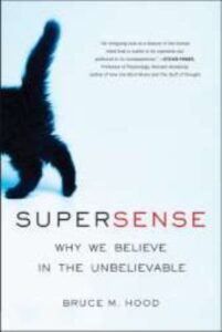 Supersense : why we believe in the unbelievable / Bruce M. Hood