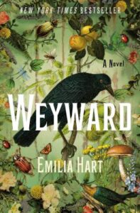 Weyward : a novel by Emilia Hart