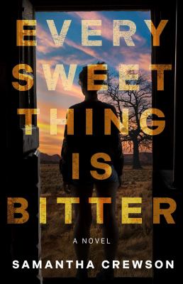 Every Sweet Thing is Bitter by  Samantha Crewson