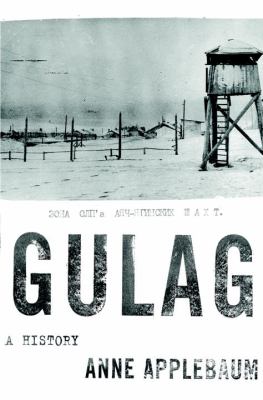 Gulag: A History by Anne Applebaum