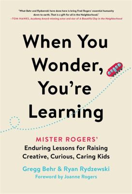 When You Wonder, You're Learning by Gregg Behr and Ryan Rydzewski